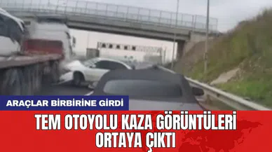 TEM otoyolu kaza görüntüleri ortaya çıktı: Araçlar birbirine girdi