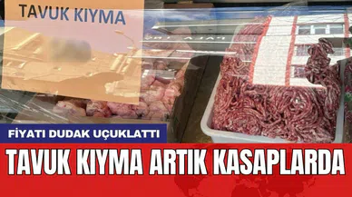 Tavuk kıyma artık kasaplarda: Fiyatı dudak uçuklattı