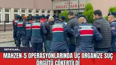 Mahzen-5 Operasyonlarında Üç Organize Suç Örgütü Çökertildi