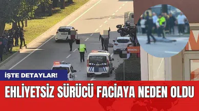 Ehliyetsiz sürücü faciaya neden oldu: 1 ölü