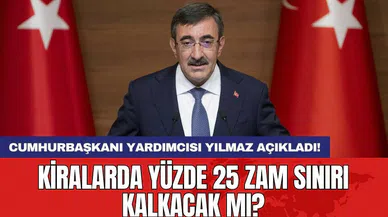 Cumhurbaşkanı Yardımcısı Yılmaz açıkladı! Kiralarda yüzde 25 zam sınırı kalkacak mı?