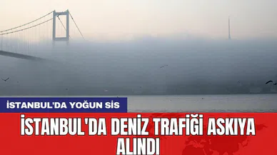 İstanbul'da deniz trafiği askıya alındı