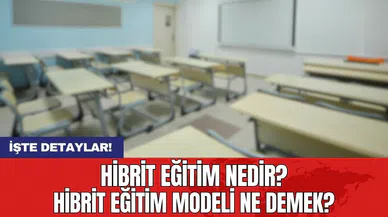 Hibrit eğitim nedir? Hibrit eğitim modeli ne demek?