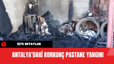 Antalya’daki Korkunç Pastane Yangını