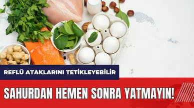 Sahurdan hemen sonra yatmayın! Reflü ataklarını tetikleyebilir