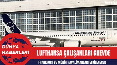 Lufthansa Çalışanları Grevde: Frankfurt ve Münih Havalimanları Etkilenecek