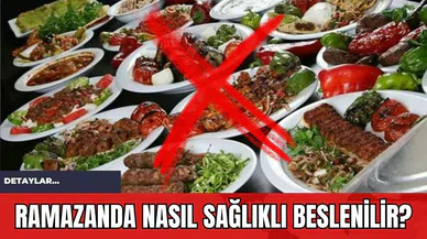 Ramazanda Nasıl Sağlıklı Beslenilir?