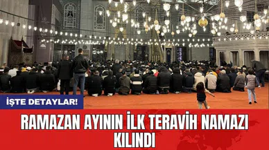 Ramazan ayının ilk teravih namazı kılındı