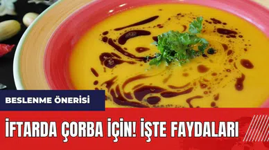 İftarda çorba için! İşte faydaları