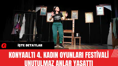 Konyaaltı 4. Kadın Oyunları Festivali Unutulmaz Anlar Yaşattı