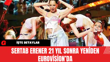 Sertab Erener 21 Yıl Sonra Yeniden Eurovision’da