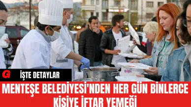 Menteşe Belediyesi'nden Her Gün Binlerce Kişiye İftar Yemeği