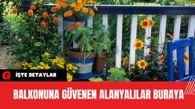 Balkonuna Güvenen Alanyalılar Buraya