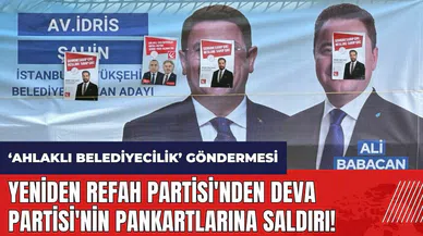 Yeniden Refah Partisi'nden Deva Partisi'nin pankartlarına saldırı!