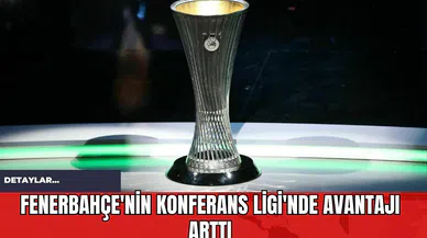 Fenerbahçe'nin Konferans Ligi'nde Avantajı Arttı