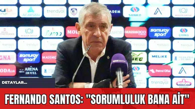 Fernando Santos: "Sorumluluk Bana Ait"