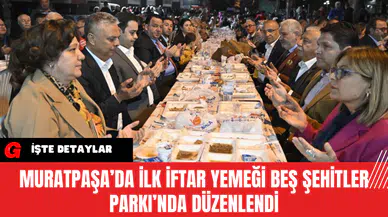 Muratpaşa’da İlk İftar Yemeği Beş Şehitler Parkı’nda Düzenlendi