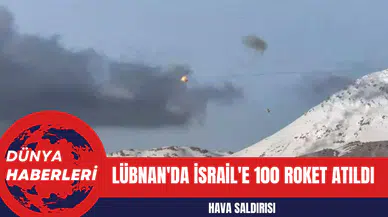 Lübnan'da İsrail'e 100 Roket Atıldı
