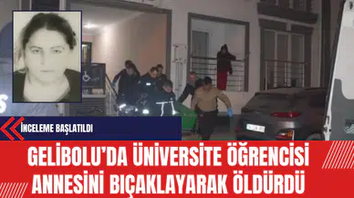 Gelibolu’da Üniversite Öğrencisi Annesini Bıçaklayarak Öldürdü