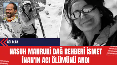 Nasuh Mahruki Dağ Rehberi İsmet İnan'ın Acı Ölümünü Andı