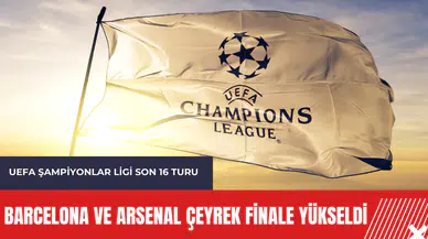 Barcelona ve Arsenal çeyrek finale yükseldi