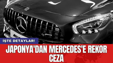 Japonya'dan Mercedes'e rekor ceza