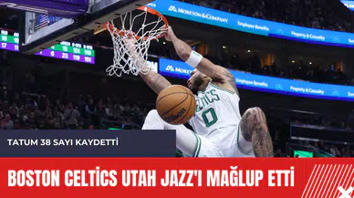 Boston Celtics Utah Jazz'ı mağlup etti: Tatum 38 sayı kaydetti