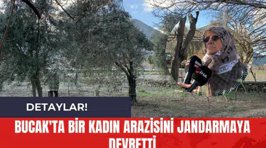 Bucak'ta Bir Kadın Arazisini Jandarmaya Devretti