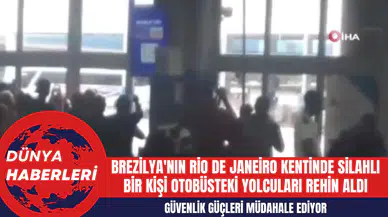 Brezilya'nın Rio de Janeiro Kentinde Silahlı Bir Kişi Otobüsteki Yolcuları Rehin Aldı