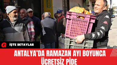 Antalya’da Ramazan Ayı Boyunca Ücretsiz Pide