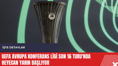 UEFA Avrupa Konferans Ligi Son 16 Turu'nda heyecan yarın başlıyor