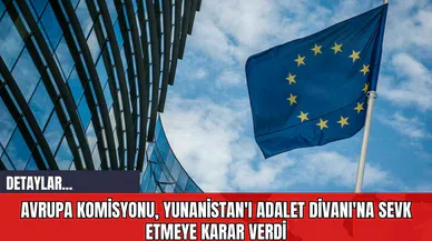 Avrupa Komisyonu Yunanistan'ı Adalet Divanı'na Sevk Etmeye Karar Verdi