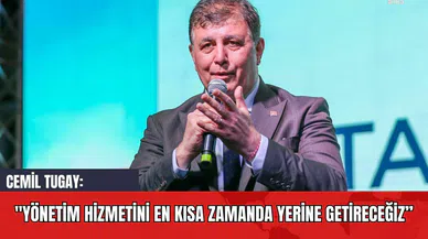 Cemil Tugay: "Yönetim Hizmetini En Kısa Zamanda Yerine Getireceğiz”