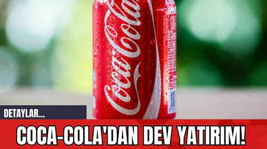 Coca-Cola'dan Dev Yatırım!