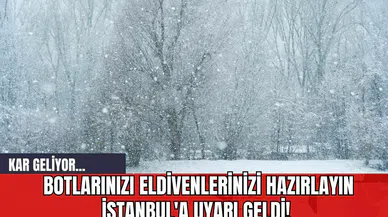 Botlarınızı Eldivenlerinizi Hazırlayın İstanbul'a Uyarı Geldi! Kar Geliyor...