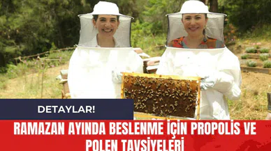 Ramazan Ayında Beslenme İçin Propolis ve Polen Tavsiyeleri