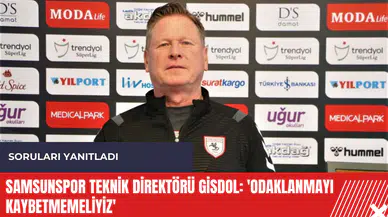 Samsunspor Teknik Direktörü Gisdol: 'Odaklanmayı kaybetmemeliyiz'