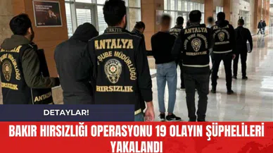 Bakır Hırsızlığı Operasyonu 19 Olayın Şüphelileri Yakalandı
