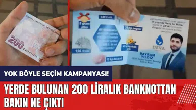 Yok böyle seçim kampanyası! Yerde bulunan 200 liralık banknottan bakın ne çıktı