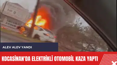 Kocasinan'da elektrikli otomobil kaza yaptı: Alev alev yandı