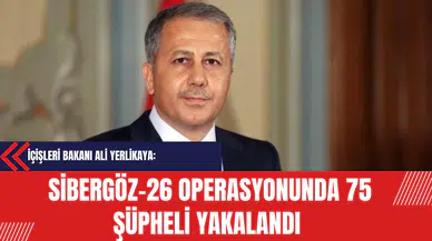 İçişleri Bakanı Ali Yerlikaya: Sibergöz-26 Operasyonunda 75 Şüpheli Yakalandı