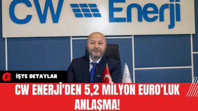CW Enerji'den 5,2 Milyon Euro’luk Anlaşma!