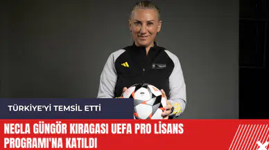 Necla Güngör Kıragası UEFA Pro Lisans Programı'na katıldı