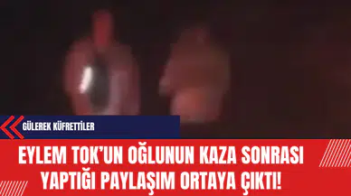Eylem Tok’un oğlunun kaza sonrası yaptığı paylaşım ortaya çıktı! Gülerek Küfrettiler