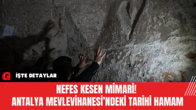 Nefes Kesen Mimari! Antalya Mevlevihanesi’ndeki Tarihi Hamam
