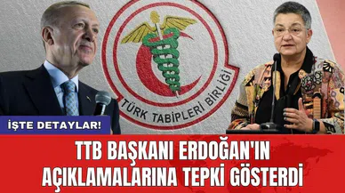 TTB Başkanı Erdoğan'ın açıklamalarına tepki gösterdi