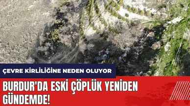 Burdur'da eski çöplük yeniden gündemde