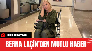 Berna Laçin’den Mutlu Haber