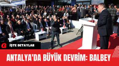 Antalya'da Büyük Devrim: Balbey