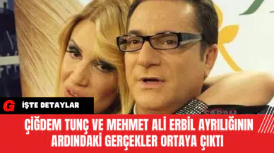 Çiğdem Tunç ve Mehmet Ali Erbil Ayrılığının Ardındaki Gerçekler Ortaya Çıktı